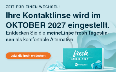 Zeit für einen Wechsel! Ihre Kontaktlinse wird im Oktober 2027 eingestellt. Entdecken Sie die meineLinse fresh Tageslinsen als komfortable Alternative.